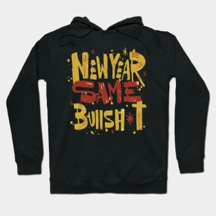 New year, Same bullshit Hoodie